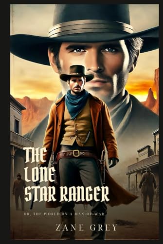 THE LONE STAR RANGER: Classic Edition with Complete Original Illustrations THE LONE STAR RANGER: Classic Edition with Complete Original Illustrations von Independently published