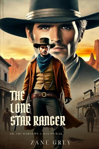 THE LONE STAR RANGER: Classic Edition with Complete Original Illustrations THE LONE STAR RANGER: Classic Edition with Complete Original Illustrations von Independently published