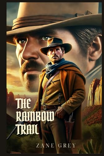 THE RAINBOW TRAIL: Classic Edition with Complete Original Illustrations THE RAINBOW TRAIL: Classic Edition with Complete Original Illustrations von Independently published