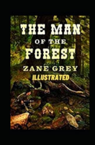 The Man of the Forest Illustrated The Man of the Forest Illustrated