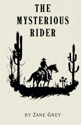 The Mysterious Rider: Remastered Original Classic The Mysterious Rider: Remastered Original Classic von Independently published