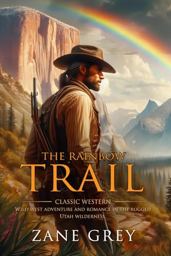 The Rainbow Trail: Complete with Classic illustrations and Annotation The Rainbow Trail: Complete with Classic illustrations and Annotation von Independently published