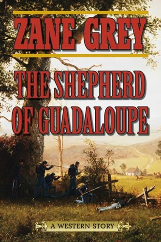 The Shepherd of Guadaloupe: A Western Story The Shepherd of Guadaloupe: A Western Story