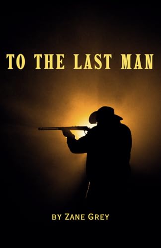 To the Last Man: Remastered Original Classic To the Last Man: Remastered Original Classic von Independently published