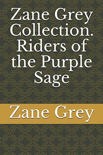 Zane Grey Collection. Riders of the Purple Sage Zane Grey Collection. Riders of the Purple Sage