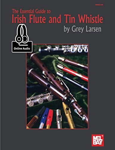 Essential Guide to Irish Flute and Tin Whistle von Mel Bay Publications, Inc.