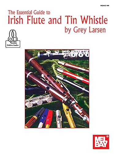 Essential Guide to Irish Flute and Tin Whistle von Mel Bay Publications, Inc.