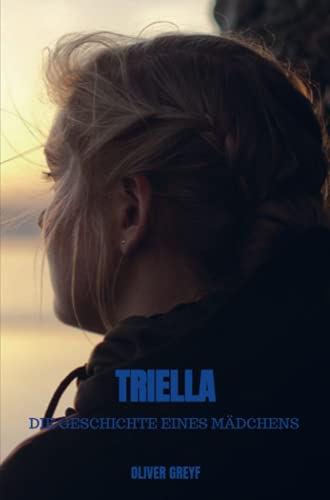 Triella: Die Geschichte eines Mädchens von Bookmundo