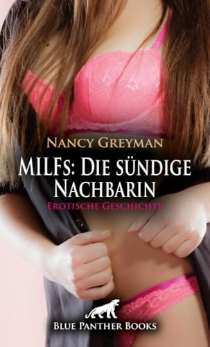 MILFs: Die sündige Nachbarin | Erotische Geschichte + 2 weitere Geschichten: So unschuldig und geil ... (Love, Passion & Sex) von blue panther books