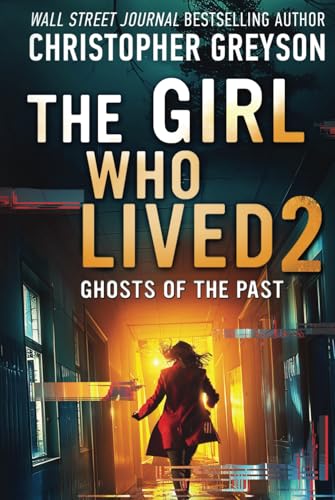 The Girl Who Lived 2 - Ghosts of the Past: A Psychological Suspense Thriller von Greyson Media