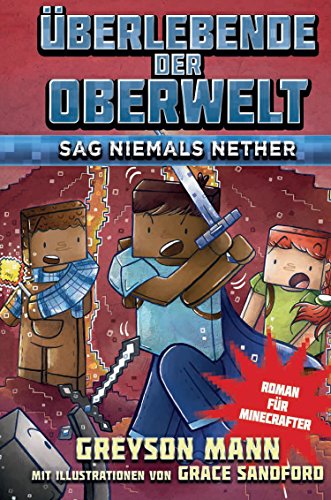 Überlebende der Oberwelt: Sag niemals Nether - Roman für Minecrafter von Panini Verlags GmbH
