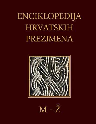 Enciklopedija hrvatskih prezimena (M-Z): Encyclopedia of Croatian Surnames von Createspace Independent Publishing Platform