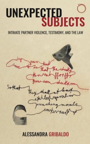 Unexpected Subjects: Intimate Partner Violence, Testimony, and the Law (Malinowski Monographs)