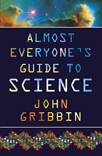 Almost Everyone's Guide to Science: The Universe, Life and Everything