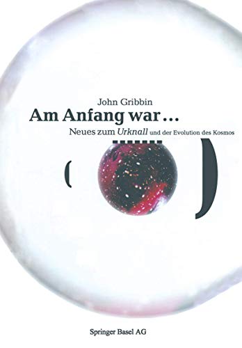 Am Anfang war . . .: Neues vom Urknall und der Evolution des Kosmos (German Edition)