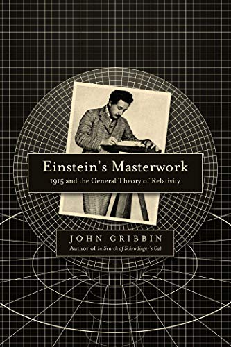 Einstein's Masterwork: 1915 and the General Theory of Relativity Einstein's Masterwork: 1915 and the General Theory of Relativity