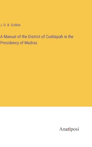 A Manual of the District of Cuddapah in the Presidency of Madras von Anatiposi Verlag