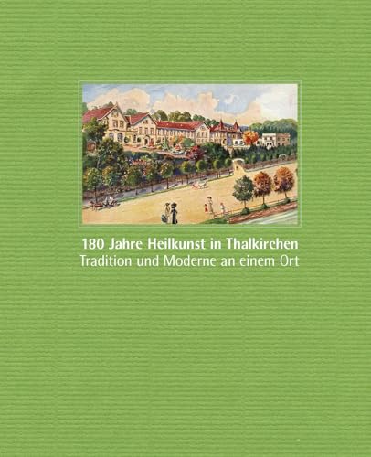 180 Jahre Heilkunst in Thalkirchen: Tradition und Moderne an einem Ort von Schiermeier, Franz