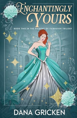 Enchantingly Yours (The Maidens of Fairhaven, Band 2) von Oliver-Heber Books