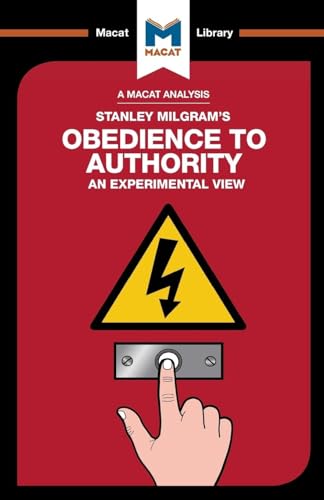 Obedience to Authority: An Experimental View (The Macat Library)