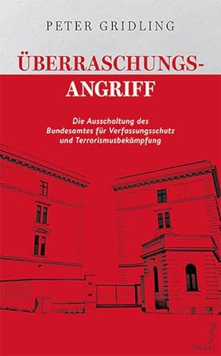 Überraschungsangriff: Die Ausschaltung des Bundesamtes für Verfassungsschutz und Terrorismusbekämpfung von Seifert-Verlag