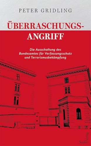 Überraschungsangriff: Die Ausschaltung des Bundesamtes für Verfassungsschutz und Terrorismusbekämpfung von Seifert-Verlag