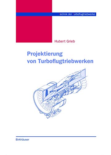 Projektierung von Turboflugtriebwerken (Technik der Turboflugtriebwerke) von Birkhäuser