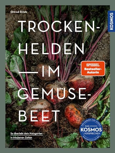 Trockenhelden im Gemüsebeet: So überlebt dein Nutzgarten in trockenen Zeiten von Kosmos