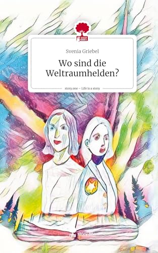 Wo sind die Weltraumhelden?. Life is a Story - story.one von story.one publishing