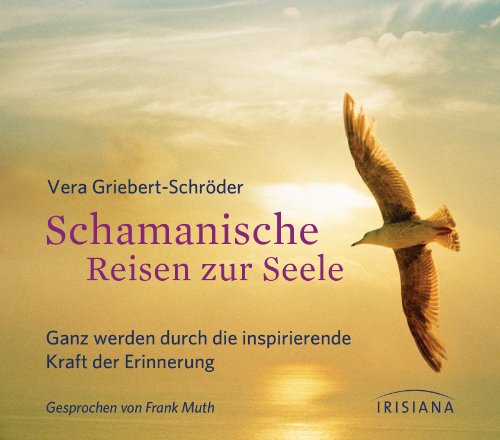 Schamanische Reisen zur Seele CD: Ganz werden durch die inspirierende Kraft der Erinnerung Schamanische Reisen zur Seele CD: Ganz werden durch die inspirierende Kraft der Erinnerung