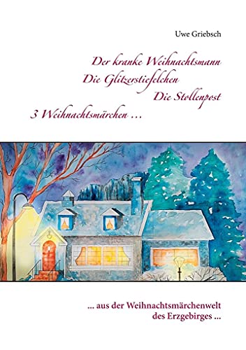 Die Glitzerstiefelchen: 3 Märchen ... aus der Weihnachtsmärchenwelt des Erzgebirges ... von Books on Demand GmbH