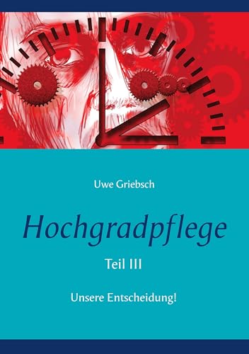 Hochgradpflege: Unsere Entscheidung! von BoD – Books on Demand