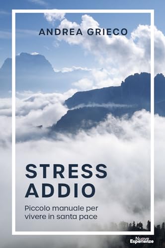 Stress Addio: Piccolo manuale per vivere in santa pace