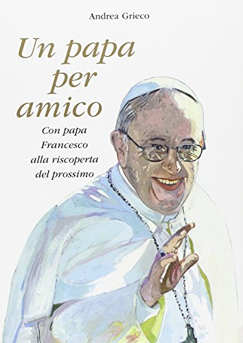 Un papa per amico. Con papa Francesco alla riscoperta del prossimo. Con gadget von Nuove Esperienze