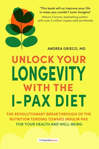 Unlock Your Longevity with the I-Pax Diet: The Revolutionary Breakthrough of the Nutrition Tending Toward Insulin Pax for Your Health and Well-Being Unlock Your Longevity with the I-Pax Diet: The Revolutionary Breakthrough of the Nutrition Tending Toward Insulin Pax for Your Health and Well-Being von La Traccia Buona