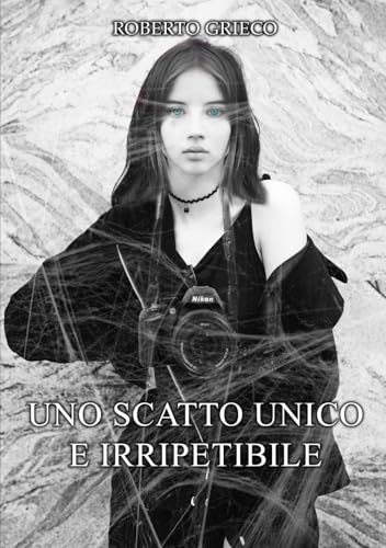 Uno scatto unico e irripetibile von Independently published