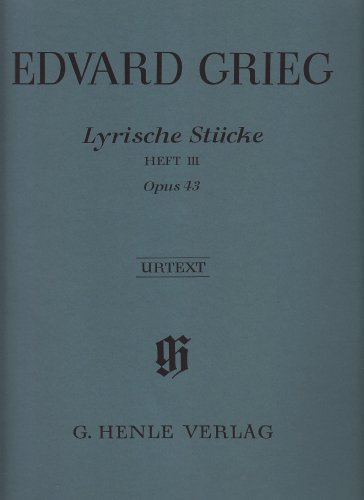 Lyrische Stücke Heft III, op. 43: Besetzung: Klavier zu zwei Händen (G. Henle Urtext-Ausgabe)