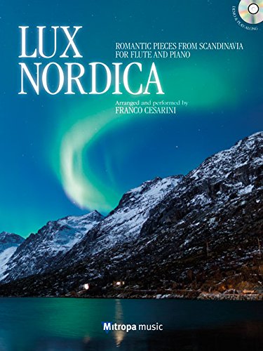 Lux Nordica, für Querflöte und Klavier, m. Audio-CD: Romantic Pieces from Scandinavia for Flute and Piano. Schwierigkeitsgrad: Mittelschwer-Schwer