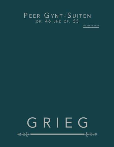 Peer Gynt-Suiten, op. 46 und op. 55: klaviernoten Peer Gynt-Suiten, op. 46 und op. 55: klaviernoten von Independently published