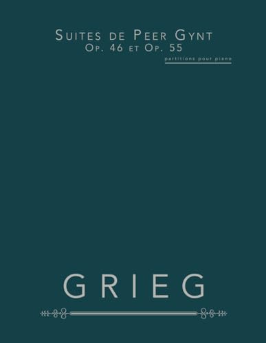 Suites de Peer Gynt, Op. 46 et Op. 55: partitions pour piano Suites de Peer Gynt, Op. 46 et Op. 55: partitions pour piano von Independently published