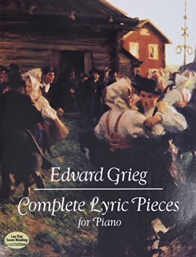 Edvard Grieg Complete Lyric Pieces For Piano (Dover Classical Piano Music) von Dover Publications