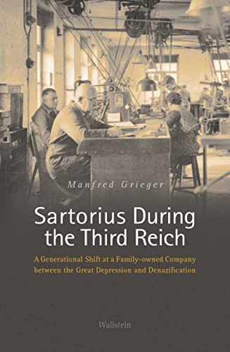 Sartorius During the Third Reich: A Generational Shift at a Family-owned Company between the Great Depression and Denazification von Wallstein Verlag GmbH