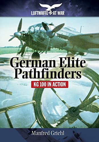 German Elite Pathfinders: KG 100 in Action (Luftwaffe at War)