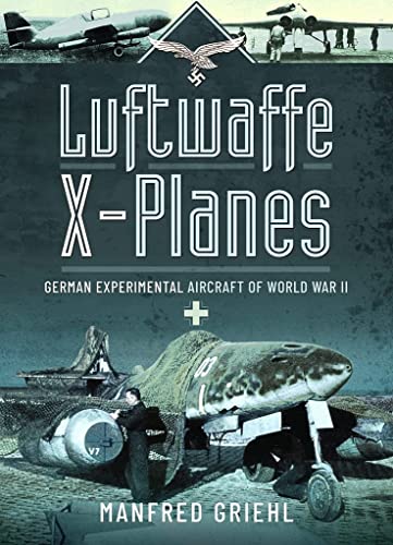Luftwaffe X-planes: German Experimental Aircraft of World War II von Frontline Books