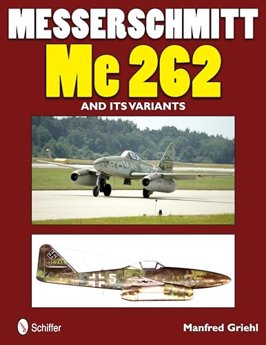 Messerschmitt Me 262 and its Variants von Schiffer Publishing
