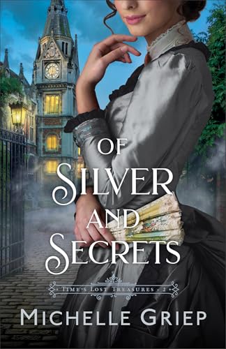 Of Silver and Secrets (Time's Lost Treasures, Band 2) von Bethany House Publishers, a division of Baker Publishing Group