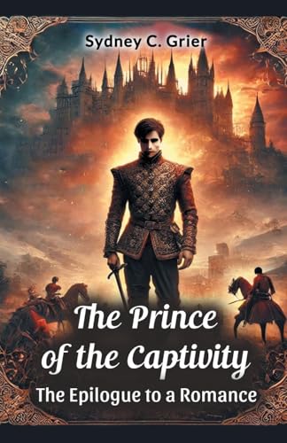 The Prince of the Captivity The Epilogue to a Romance von Double 9 Books