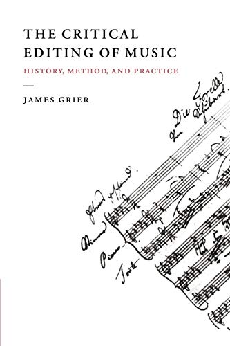 The Critical Editing of Music: History, Method, and Practice von Cambridge University Press