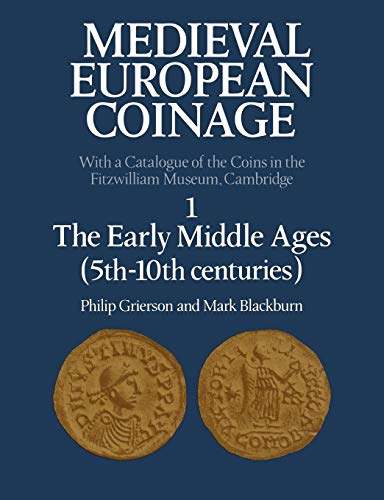 Medieval European Coinage: 1 The Early Middle Ages (5th-10th centuries): Volume 1, the Early Middle Ages (5th 10th Centuries) von Cambridge University Press