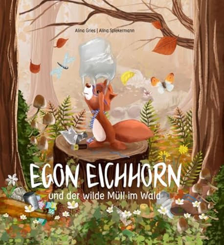 Kinderbuch: Egon Eichhorn: und der wilde Müll im Wald